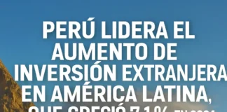 Perú lidera el aumento de inversión extranjera en América Latina, que creció 7,1 % en 2024