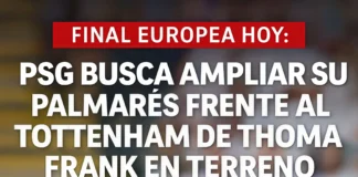 Final europea HOY: PSG busca ampliar su palmarés frente al Tottenham de Thomas Frank en terreno italiano