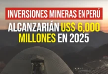 Inversiones mineras en Perú alcanzarían US\$ 6,000 millones en 2025