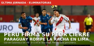 Perú firma su peor cierre: cae en Lima ante Paraguay por primera vez (VIDEO)
