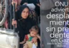 ONU advierte desplazamiento sin precedentes en Gaza desde la Segunda Guerra Mundial