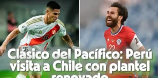 Clásico del Pacífico: Perú visita a Chile con plantel renovado – ¿A Qué Hora Empieza?