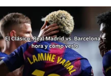 El Clásico: Real Madrid vs. Barcelona — hora y cómo verlo