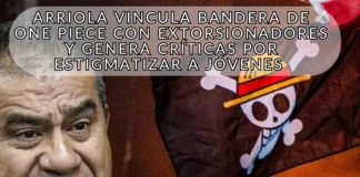 Arriola vincula bandera de One Piece con extorsionadores y genera críticas por estigmatizar a jóvenes