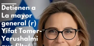 Detienen a La mayor general (r) Yifat Tomer-Yerushalmi que filtró video de abusos en Sde Teiman