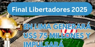 Final Libertadores 2025 en Lima generará US$ 75 millones y impulsará turismo con llegada de 50 mil extranjeros
