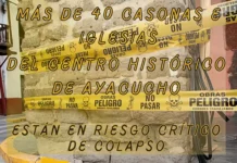 Más de 40 casonas e iglesias del centro histórico de Ayacucho están en riesgo crítico de colapso