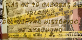 Más de 40 casonas e iglesias del centro histórico de Ayacucho están en riesgo crítico de colapso