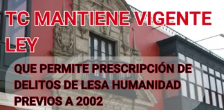 TC mantiene vigente ley que permite prescripción de delitos de lesa humanidad previos a 2002
