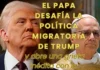 El Papa desafía la política migratoria de Trump y abre una grieta inédita con la Casa Blanca