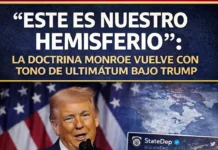 “Este es nuestro hemisferio”: la Doctrina Monroe vuelve con tono de ultimátum bajo Trump