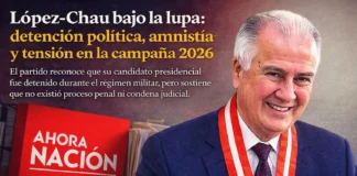 López-Chau bajo la lupa: detención política, amnistía y tensión en la campaña 2026