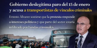 Gobierno deslegitima paro del 15 de enero y acusa a transportistas de vínculos criminales