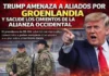 Trump amenaza a aliados por Groenlandia y sacude los cimientos de la alianza occidental