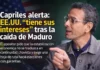 Capriles alerta: EE.UU. “tiene sus intereses” tras la caída de Maduro