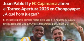 Juan Pablo II y FC Cajamarca abren el Torneo Apertura 2026 en Chongoyape: ¿A qué hora juegan?