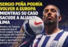Sergio Peña podría volver a Europa mientras su caso sacude a Alianza Lima