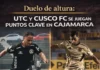 Duelo de altura: UTC y Cusco FC se juegan puntos clave en Cajamarca