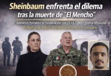 Sheinbaum enfrenta el dilema tras la muerte de “El Mencho”