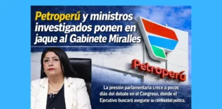 Petroperú y ministros investigados pone en jaque al Gabinete Miralles