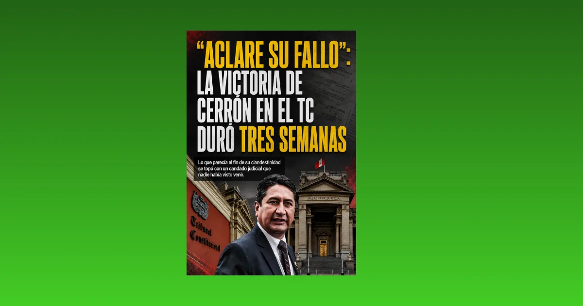 «ACLARE SU FALLO»: LA VICTORIA DE CERRÓN EN EL TC DURÓ SOLO TRES SEMANAS
